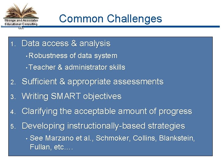 Stronge and Associates Educational Consulting, LLC 1. Common Challenges Data access & analysis •