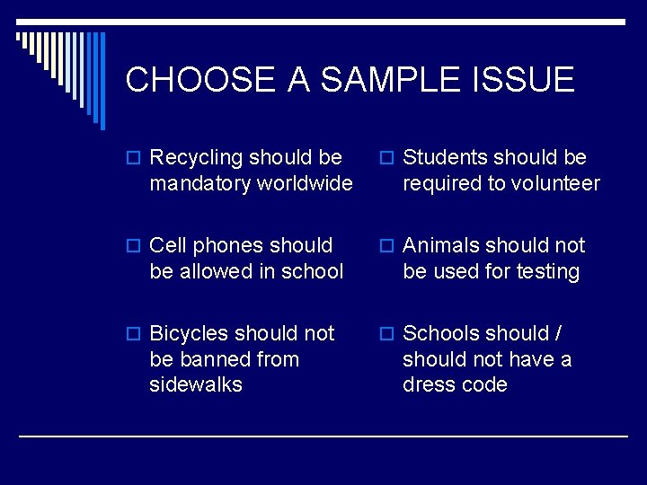 CHOOSE A SAMPLE ISSUE o Recycling should be mandatory worldwide o Cell phones should