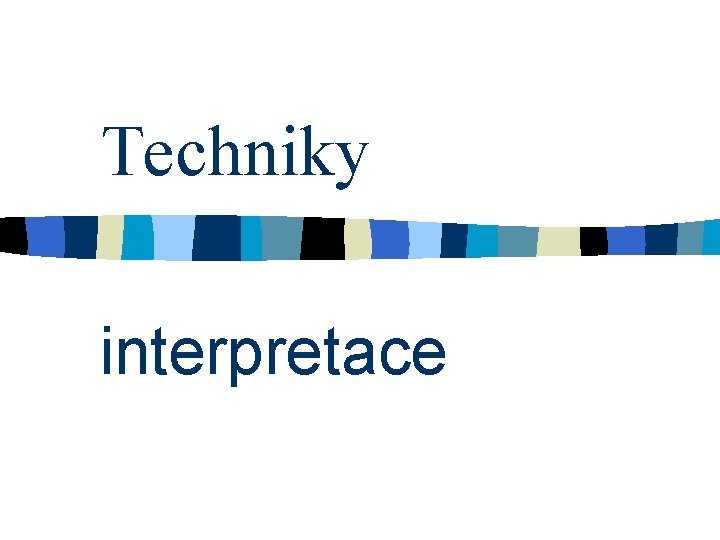 Techniky interpretace 