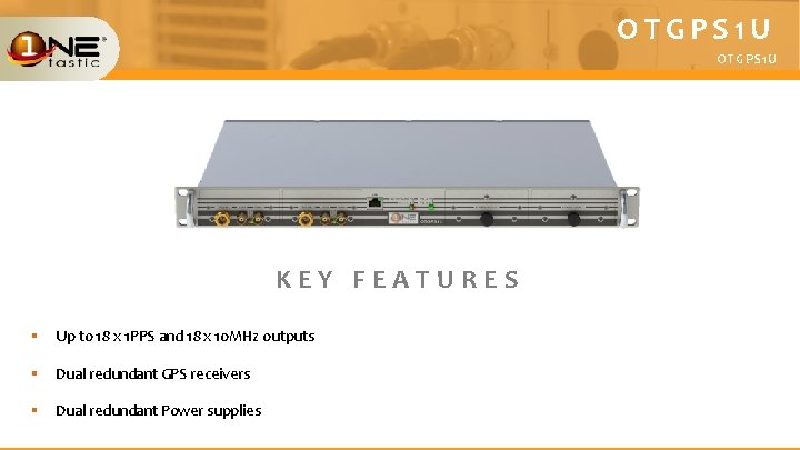 OTGPS 1 U KEY FEATURES § Up to 18 x 1 PPS and 18