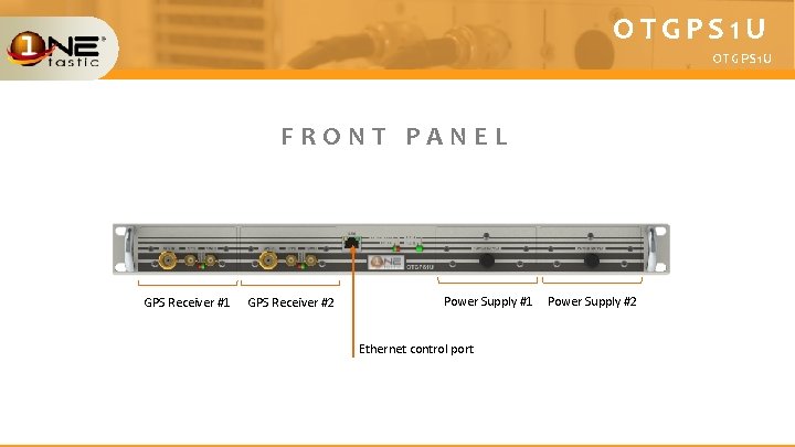 OTGPS 1 U FRONT PANEL GPS Receiver #1 GPS Receiver #2 Power Supply #1