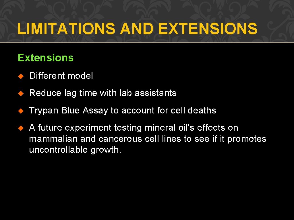 LIMITATIONS AND EXTENSIONS Extensions u Different model u Reduce lag time with lab assistants