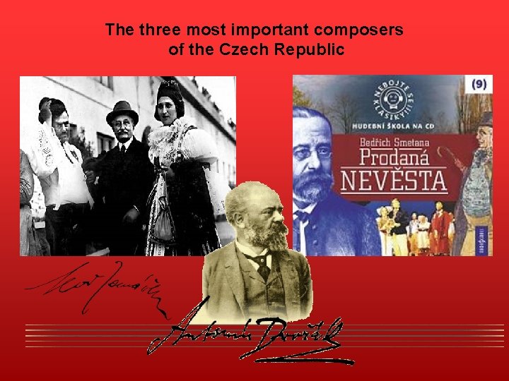 The three most important composers of the Czech Republic 