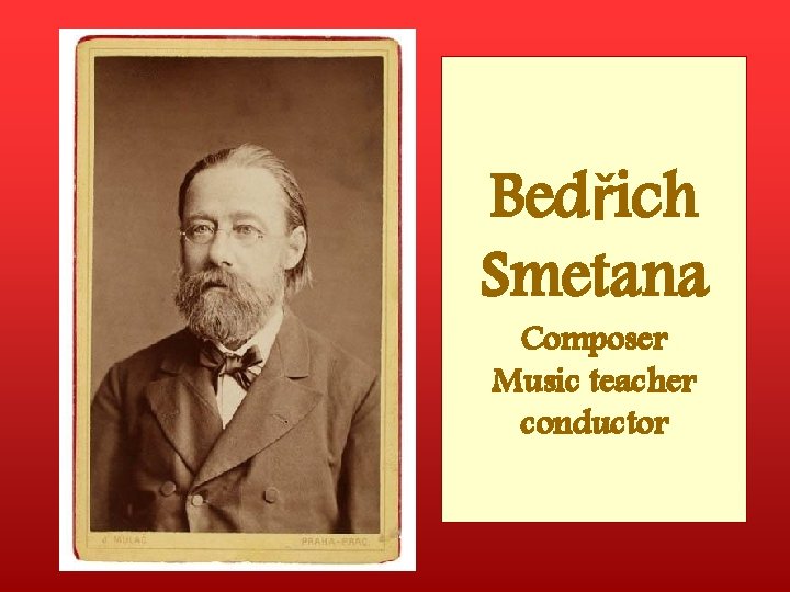 Bedřich Smetana Composer Music teacher conductor 