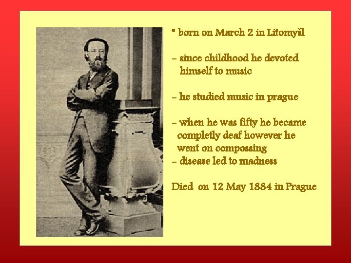 * born on March 2 in Litomyšl - since childhood he devoted himself to