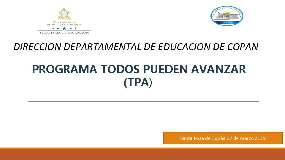 DIRECCION DEPARTAMENTAL DE EDUCACION DE COPAN PROGRAMA TODOS PUEDEN AVANZAR (TPA) Santa Rosa de