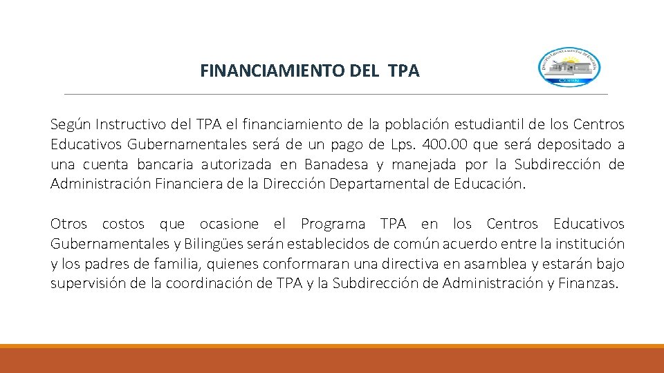 FINANCIAMIENTO DEL TPA Según Instructivo del TPA el financiamiento de la población estudiantil de