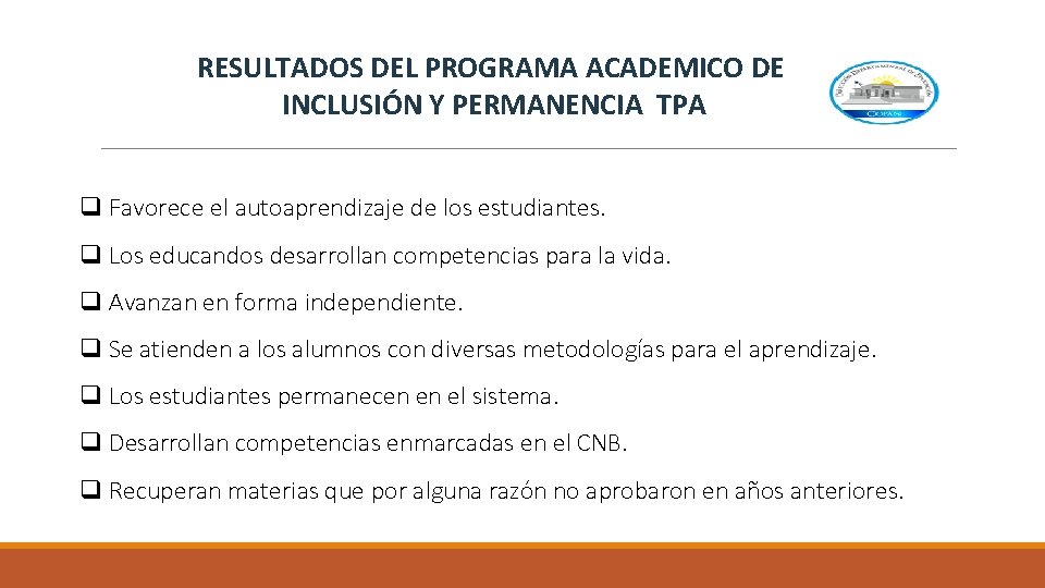 RESULTADOS DEL PROGRAMA ACADEMICO DE INCLUSIÓN Y PERMANENCIA TPA q Favorece el autoaprendizaje de