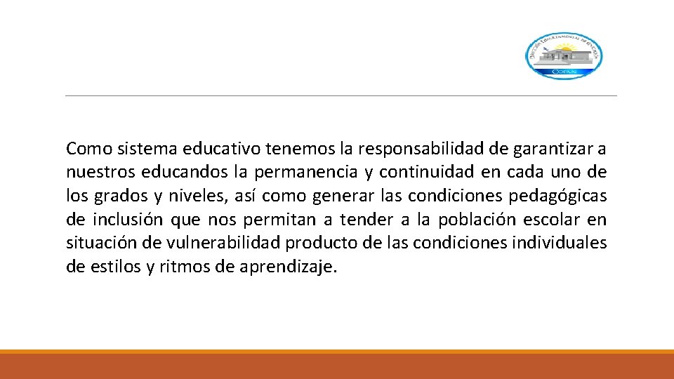 Como sistema educativo tenemos la responsabilidad de garantizar a nuestros educandos la permanencia y