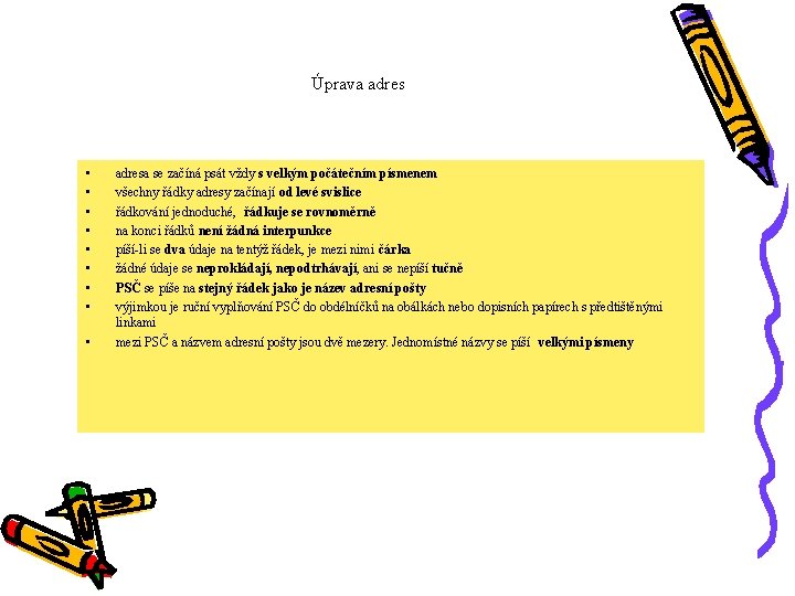 Úprava adres • • • adresa se začíná psát vždy s velkým počátečním písmenem