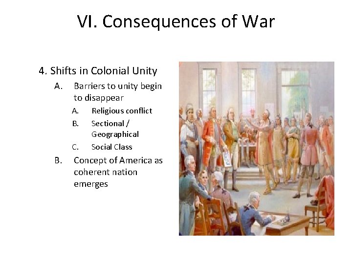 VI. Consequences of War 4. Shifts in Colonial Unity A. Barriers to unity begin VI. Consequences of War 4. Shifts in Colonial Unity A. Barriers to unity begin