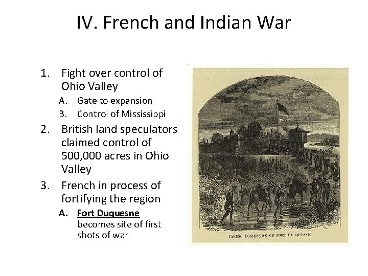 IV. French and Indian War 1. Fight over control of Ohio Valley A. Gate IV. French and Indian War 1. Fight over control of Ohio Valley A. Gate