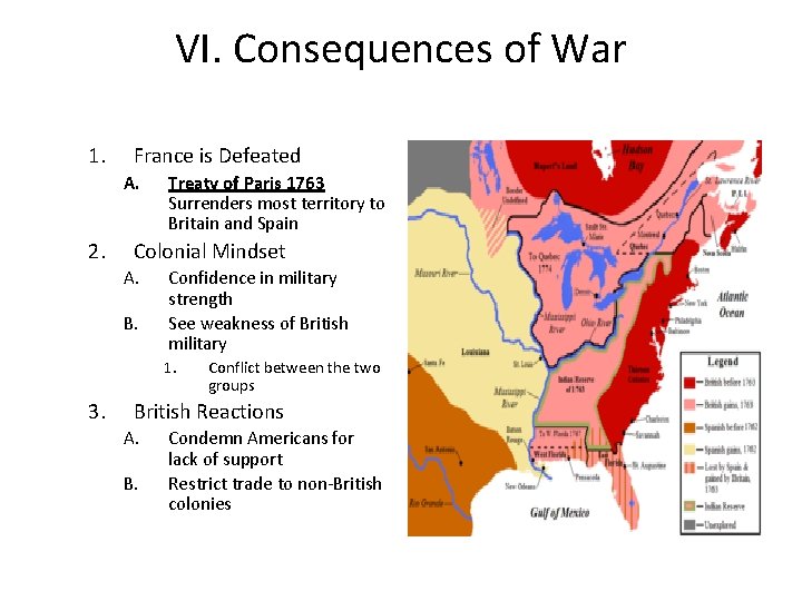 VI. Consequences of War 1. France is Defeated A. 2. Treaty of Paris 1763 VI. Consequences of War 1. France is Defeated A. 2. Treaty of Paris 1763