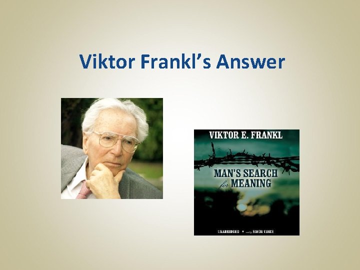 Viktor Frankl’s Answer 