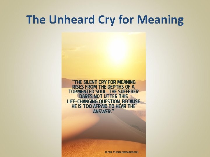The Unheard Cry for Meaning 