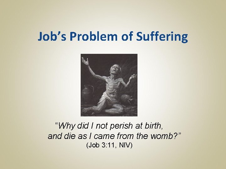 Job’s Problem of Suffering “Why did I not perish at birth, and die as