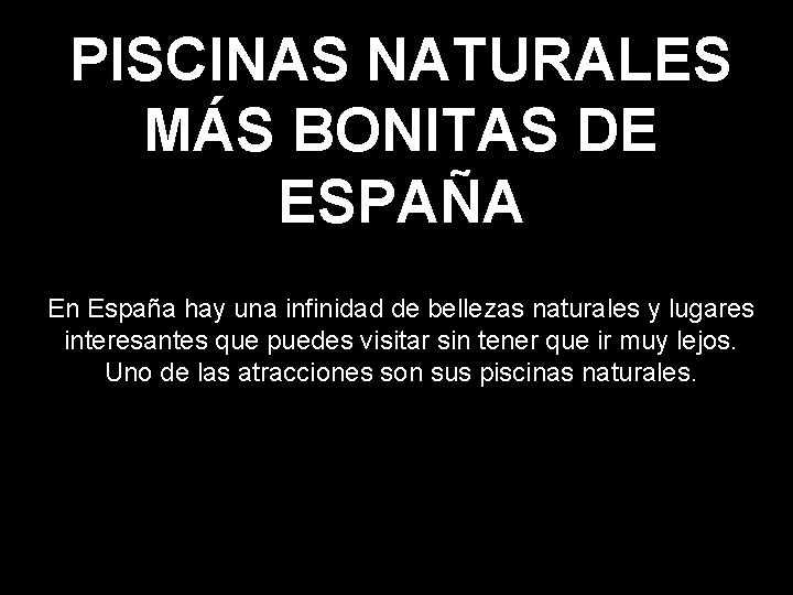 PISCINAS NATURALES MÁS BONITAS DE ESPAÑA En España hay una infinidad de bellezas naturales