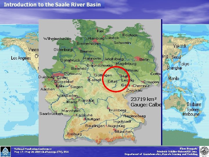 Introduction to the Saale River Basin 23719 km² Gauge: Calbe National Monitoring Conference May