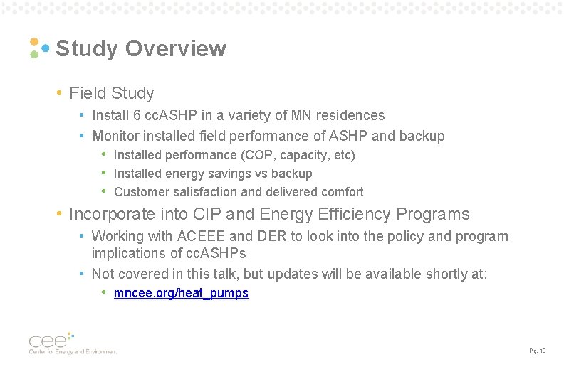 Study Overview • Field Study • Install 6 cc. ASHP in a variety of Study Overview • Field Study • Install 6 cc. ASHP in a variety of