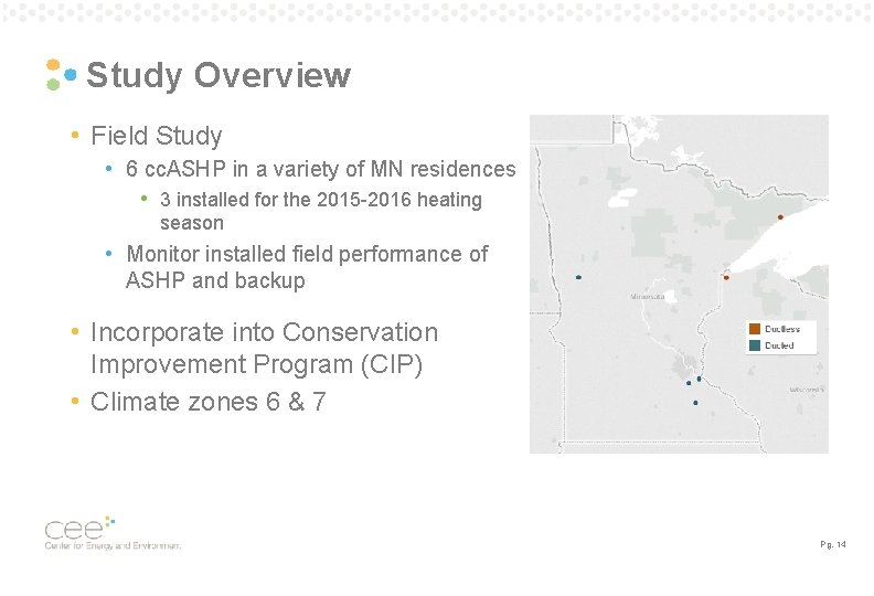 Study Overview • Field Study • 6 cc. ASHP in a variety of MN Study Overview • Field Study • 6 cc. ASHP in a variety of MN