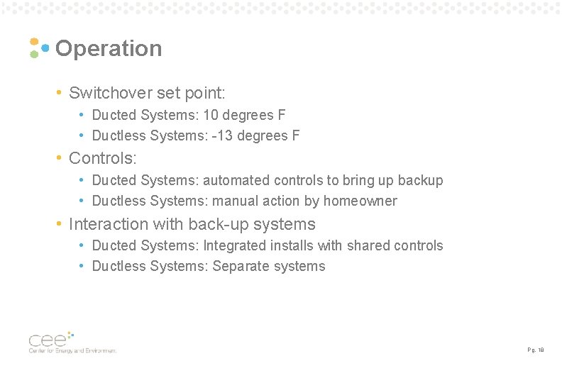 Operation • Switchover set point: • Ducted Systems: 10 degrees F • Ductless Systems: Operation • Switchover set point: • Ducted Systems: 10 degrees F • Ductless Systems: