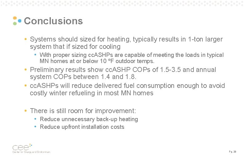 Conclusions • Systems should sized for heating, typically results in 1 -ton larger system Conclusions • Systems should sized for heating, typically results in 1 -ton larger system