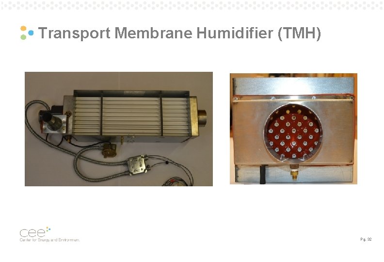 Transport Membrane Humidifier (TMH) Pg. 32 Transport Membrane Humidifier (TMH) Pg. 32