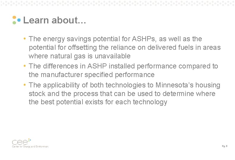Learn about… • The energy savings potential for ASHPs, as well as the potential Learn about… • The energy savings potential for ASHPs, as well as the potential