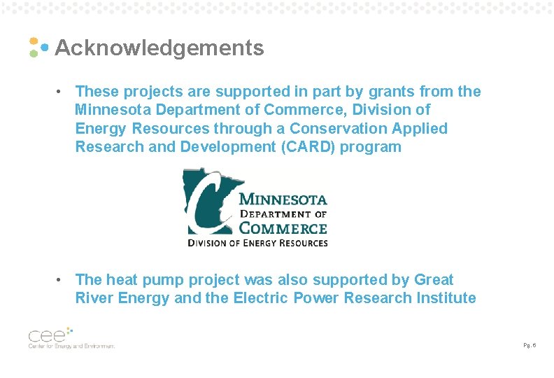 Acknowledgements • These projects are supported in part by grants from the Minnesota Department Acknowledgements • These projects are supported in part by grants from the Minnesota Department
