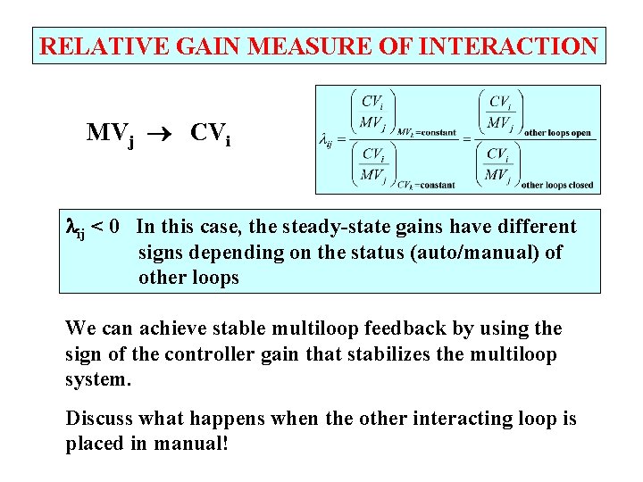 RELATIVE GAIN MEASURE OF INTERACTION MVj CVi ij < 0 In this case, the