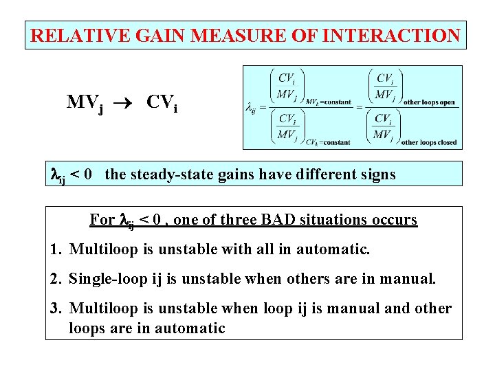 RELATIVE GAIN MEASURE OF INTERACTION MVj CVi ij < 0 the steady-state gains have