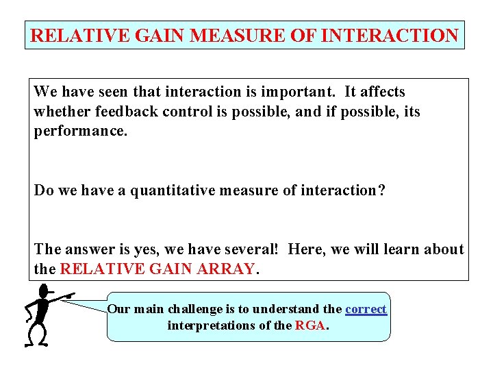 RELATIVE GAIN MEASURE OF INTERACTION We have seen that interaction is important. It affects