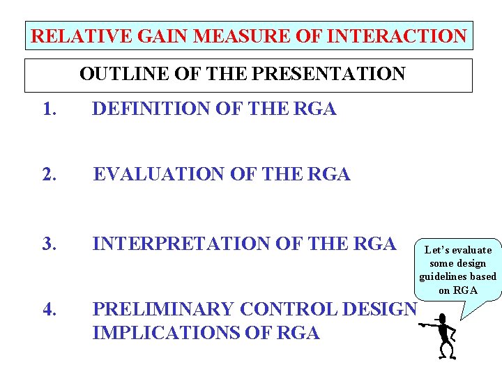 RELATIVE GAIN MEASURE OF INTERACTION OUTLINE OF THE PRESENTATION 1. DEFINITION OF THE RGA