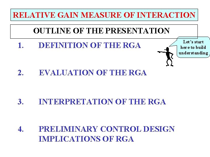 RELATIVE GAIN MEASURE OF INTERACTION OUTLINE OF THE PRESENTATION 1. DEFINITION OF THE RGA