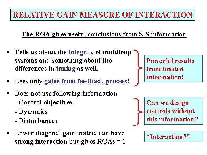 RELATIVE GAIN MEASURE OF INTERACTION The RGA gives useful conclusions from S-S information •