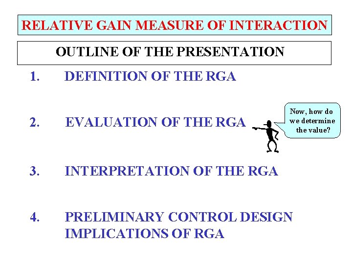 RELATIVE GAIN MEASURE OF INTERACTION OUTLINE OF THE PRESENTATION 1. DEFINITION OF THE RGA