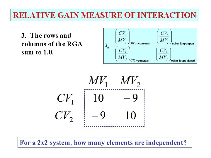 RELATIVE GAIN MEASURE OF INTERACTION 3. The rows and columns of the RGA sum