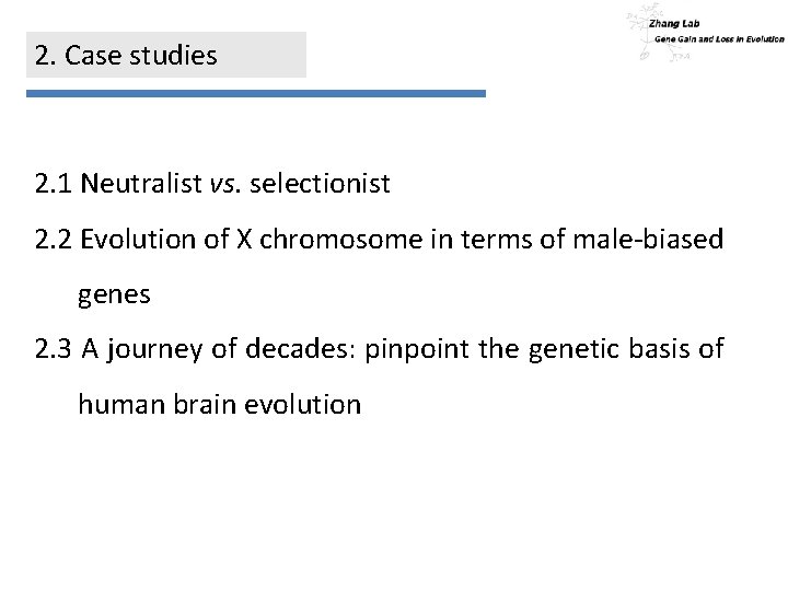 2. Case studies 2. 1 Neutralist vs. selectionist 2. 2 Evolution of X chromosome