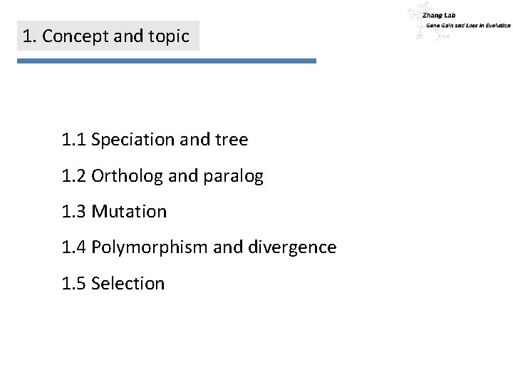 1. Concept and topic 1. 1 Speciation and tree 1. 2 Ortholog and paralog