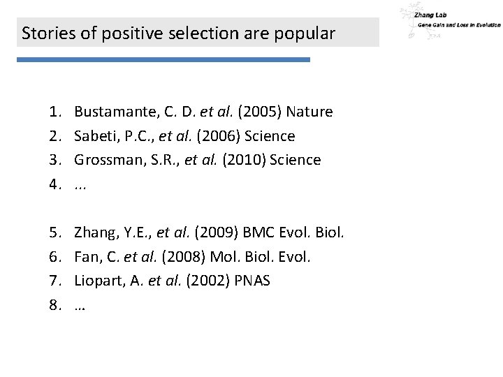 Stories of positive selection are popular 1. 2. 3. 4. Bustamante, C. D. et