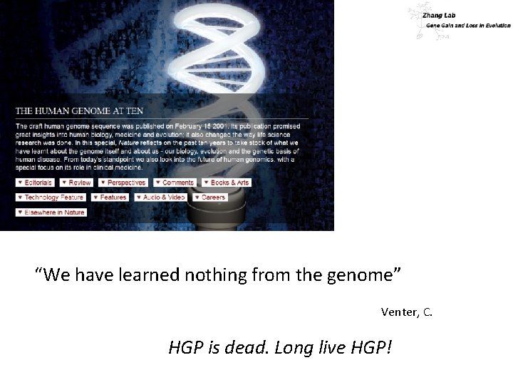 “We have learned nothing from the genome” Venter, C. HGP is dead. Long live