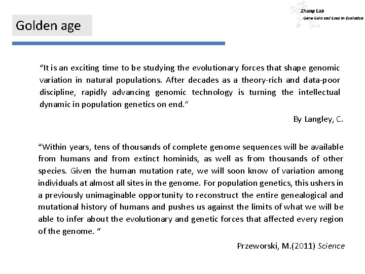 Golden age “It is an exciting time to be studying the evolutionary forces that