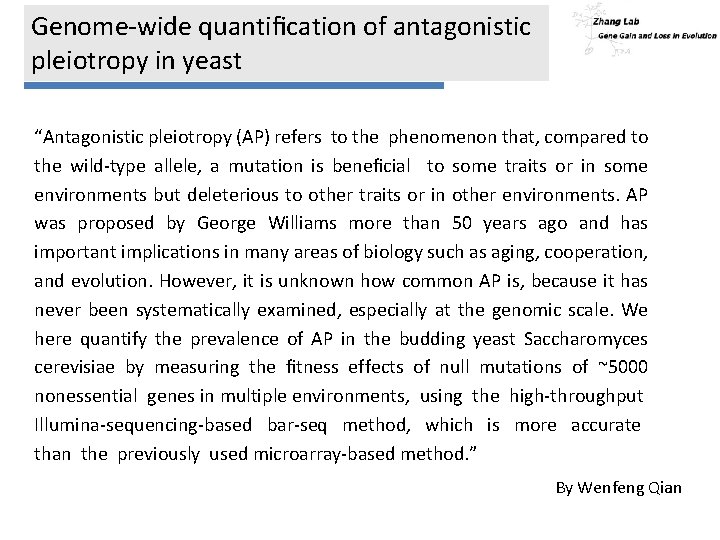 Genome-wide quantiﬁcation of antagonistic pleiotropy in yeast “Antagonistic pleiotropy (AP) refers to the phenomenon