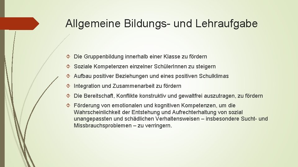 Allgemeine Bildungs- und Lehraufgabe Die Gruppenbildung innerhalb einer Klasse zu fördern Soziale Kompetenzen einzelner