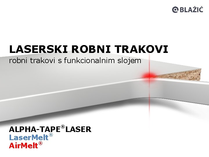 LASERSKI ROBNI TRAKOVI robni trakovi s funkcionalnim slojem ALPHA-TAPE®LASER Laser. Melt® Air. Melt® 