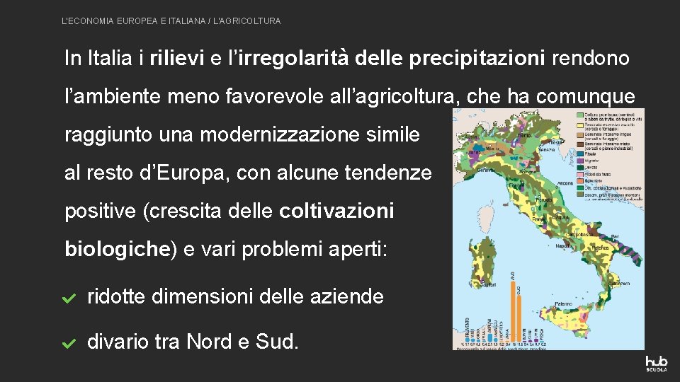L’ECONOMIA EUROPEA E ITALIANA / L’AGRICOLTURA In Italia i rilievi e l’irregolarità delle precipitazioni