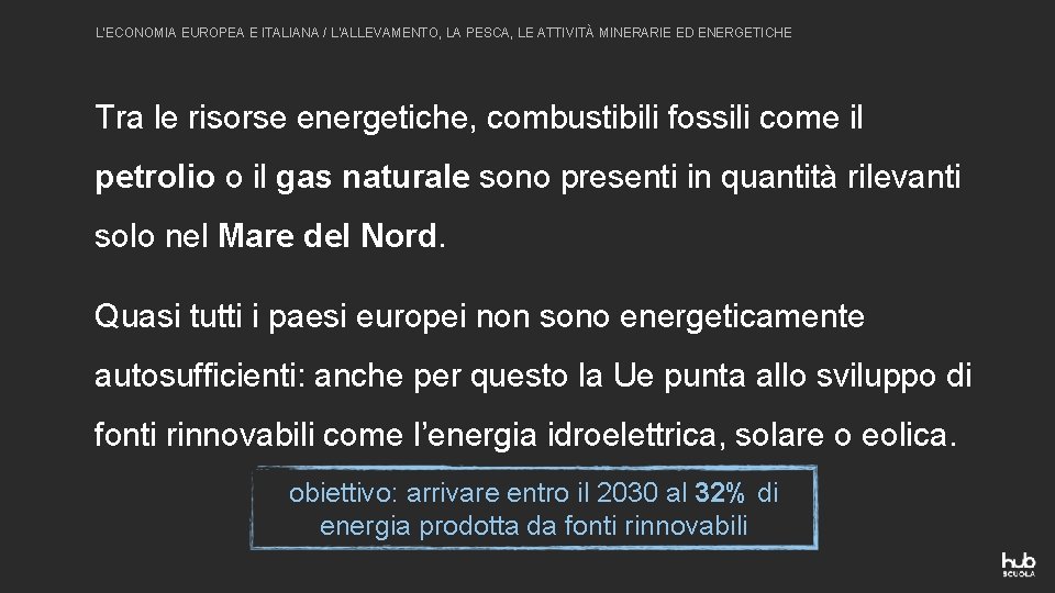 L’ECONOMIA EUROPEA E ITALIANA / L’ALLEVAMENTO, LA PESCA, LE ATTIVITÀ MINERARIE ED ENERGETICHE Tra