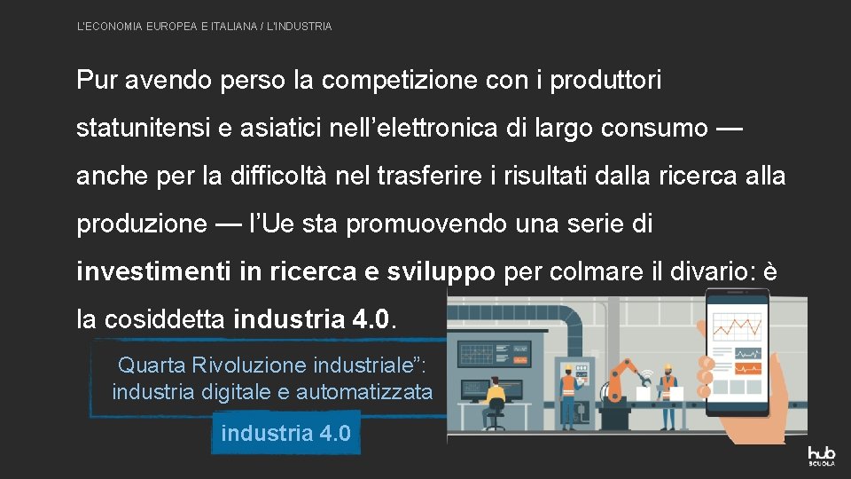 L’ECONOMIA EUROPEA E ITALIANA / L’INDUSTRIA Pur avendo perso la competizione con i produttori