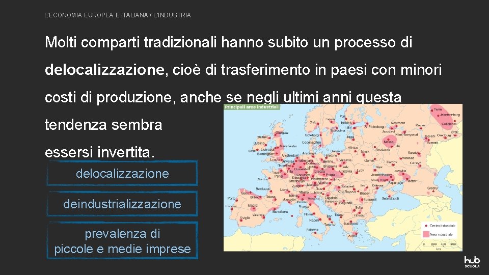 L’ECONOMIA EUROPEA E ITALIANA / L’INDUSTRIA Molti comparti tradizionali hanno subito un processo di