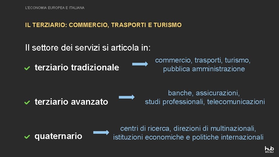L’ECONOMIA EUROPEA E ITALIANA IL TERZIARIO: COMMERCIO, TRASPORTI E TURISMO Il settore dei servizi